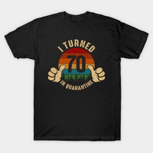 I Turned 70 In Quarantine T-Shirt